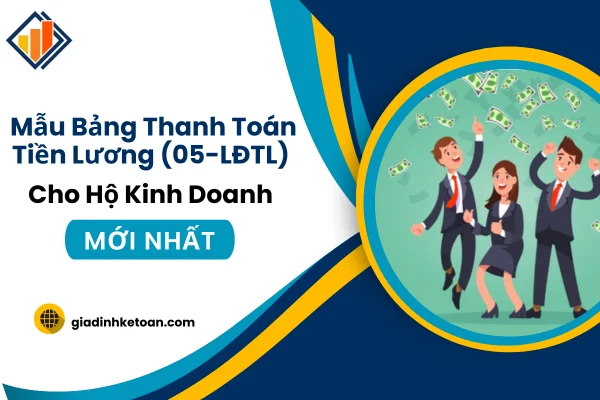 Mẫu Bảng Thanh Toán Tiền Lương (05-LĐTL) Mới Nhất Cho Hộ Kinh Doanh