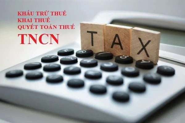 Khấu trừ thuế, khai thuế, quyết toán thuế TNCN