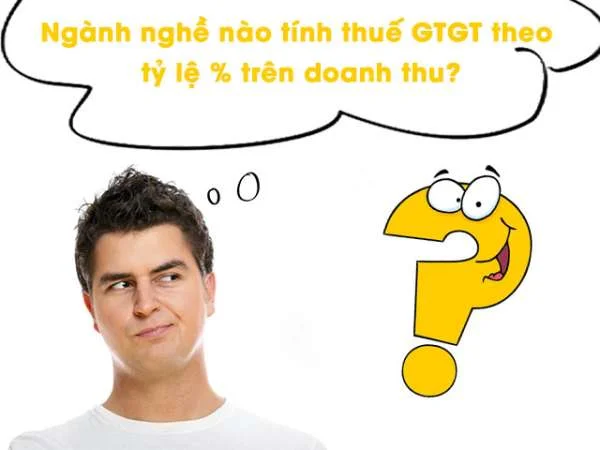 Tổng hợp các ngành nghề tính thuế GTGT theo tỷ lệ phần trăm doanh thu
