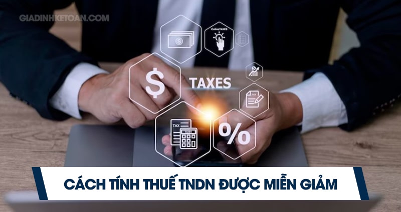 Cách tính thuế TNDN được miễn giảm