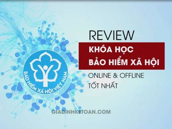 Review Khóa Học Bảo Hiểm Xã Hội Online & Offline Ở Đâu Tốt