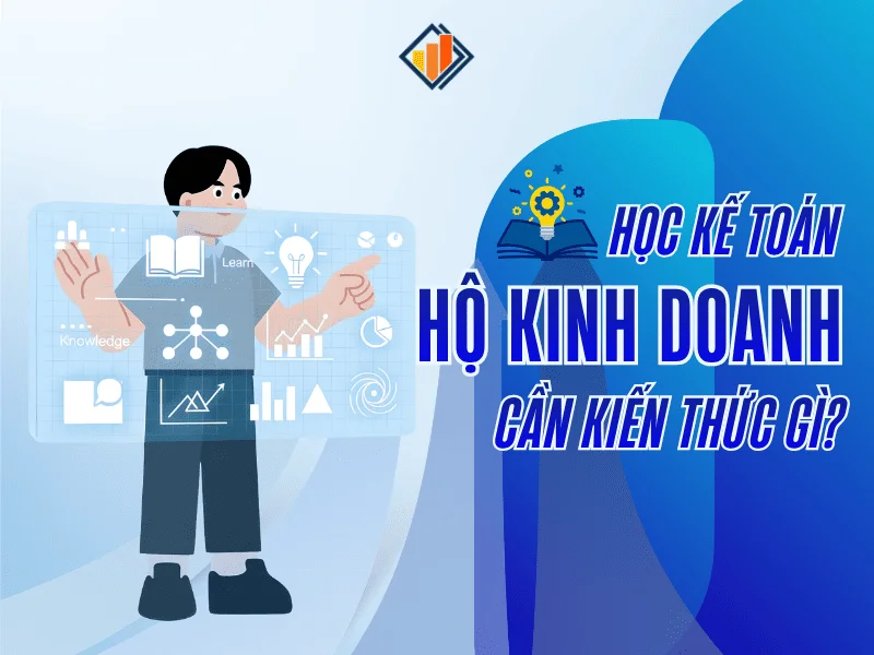 học-ke-toan-ho-kinh-doanh-can-nhung-kien-thuc-gi