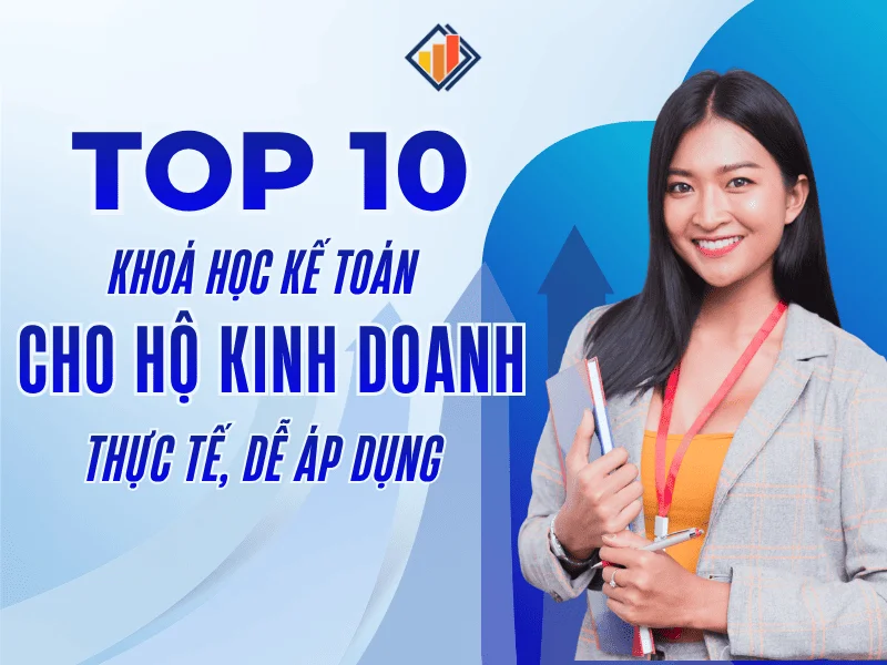 top-10-khoa-hoc-ke-toan-cho-ho-kinh-doanh-thuc-te-de-ap-dung
