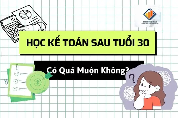 Học Kế Toán Sau 30 Tuổi: Có Quá Muộn Không?