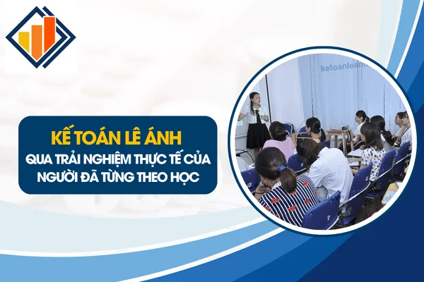 Kế Toán Lê Ánh Qua Trải Nghiệm Thực Tế Của Người Đã Từng Theo Học