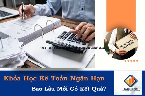 Khóa Học Kế Toán Ngắn Hạn: Bao Lâu Mới Có Kết Quả?