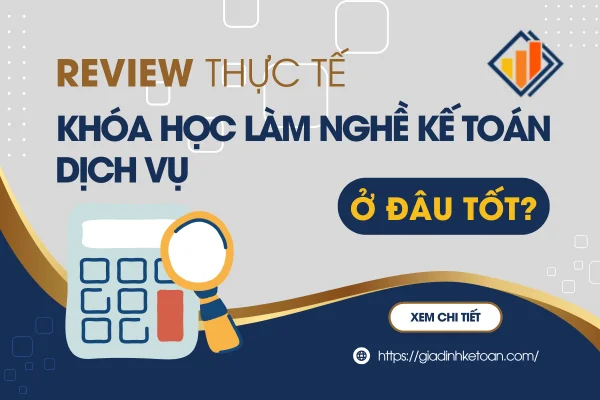 Review khóa học làm nghề kế toán dịch vụ