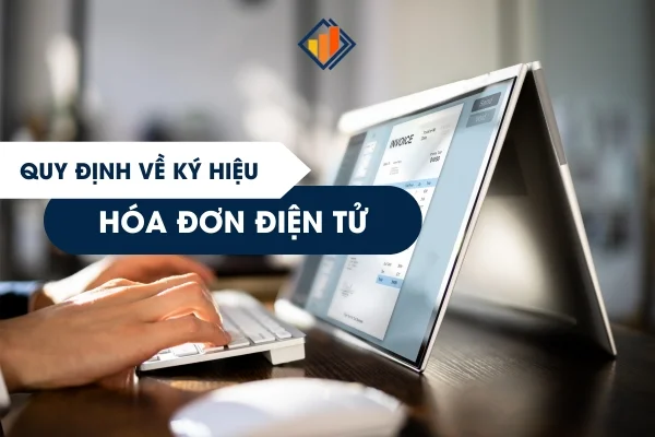 Quy Định Về Ký Hiệu Hóa Đơn Điện Tử Mới Nhất