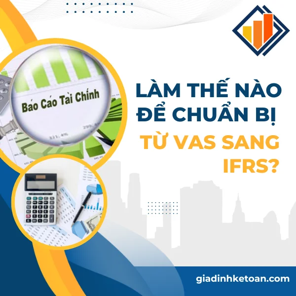 Làm Thế Nào Để Chuẩn Bị Chuyển Đổi Từ VAS Sang IFRS?