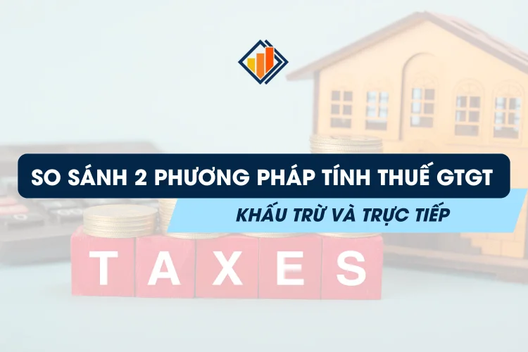 so-sanh-2-phuong-phap-tinh-thue-gtgt-khau-tru-va-truc-tiep